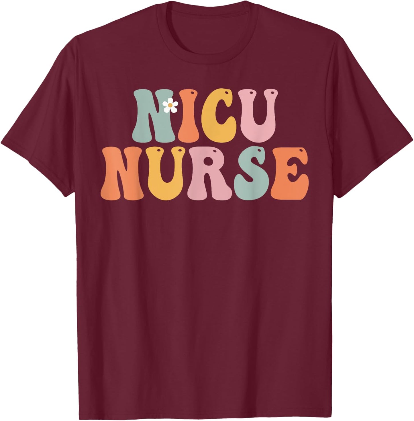 Nicu Nurse Week Groovy Appreciation Day For Work T-Shirt - T-Shirt | Maroon