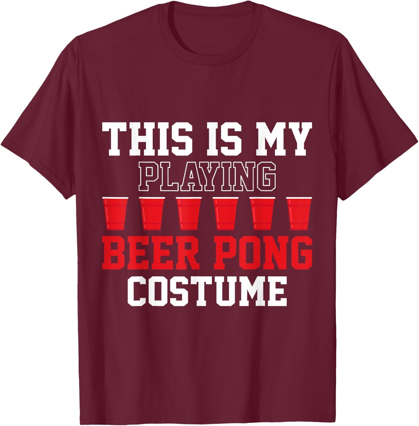 Beer Pong Game This Is My Playing Beer Pong Costume T-Shirt - T-Shirt | Maroon