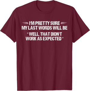 I'm Pretty Sure My Last Words Will Be Funny Apparel Vintage T-Shirt - T-Shirt | Maroon