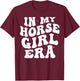 In my horse girl era Equestrian Horseback Riding girls retro T-Shirt - T-Shirt | Maroon