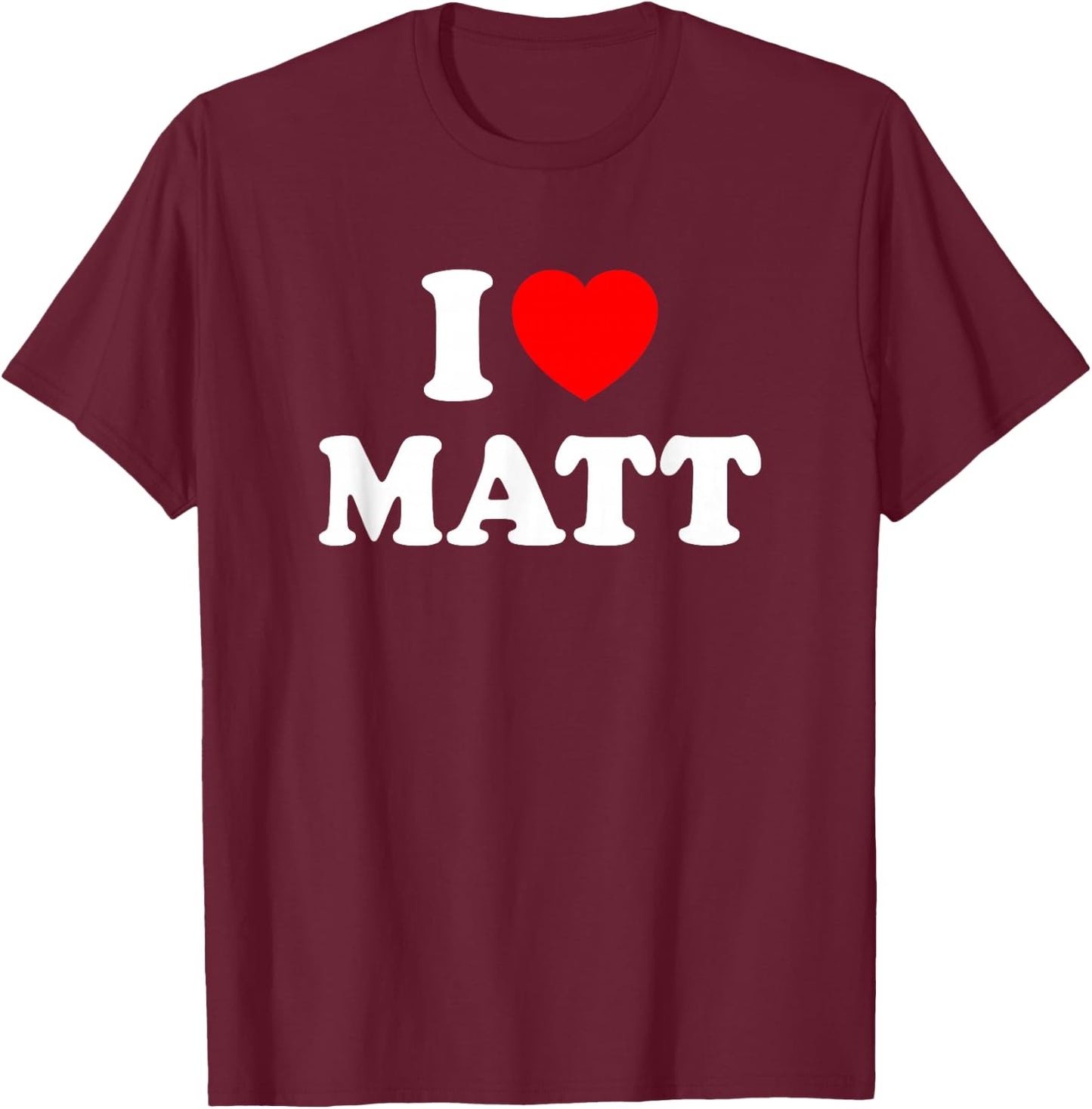 I Love Matt T-Shirt - T-Shirt | Maroon