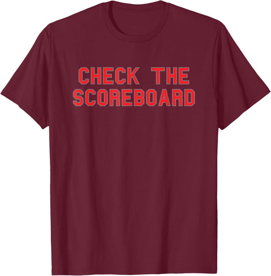 Check The Scoreboard School Pride Cute Gag Funny Fan Red T-Shirt - T-Shirt | Maroon