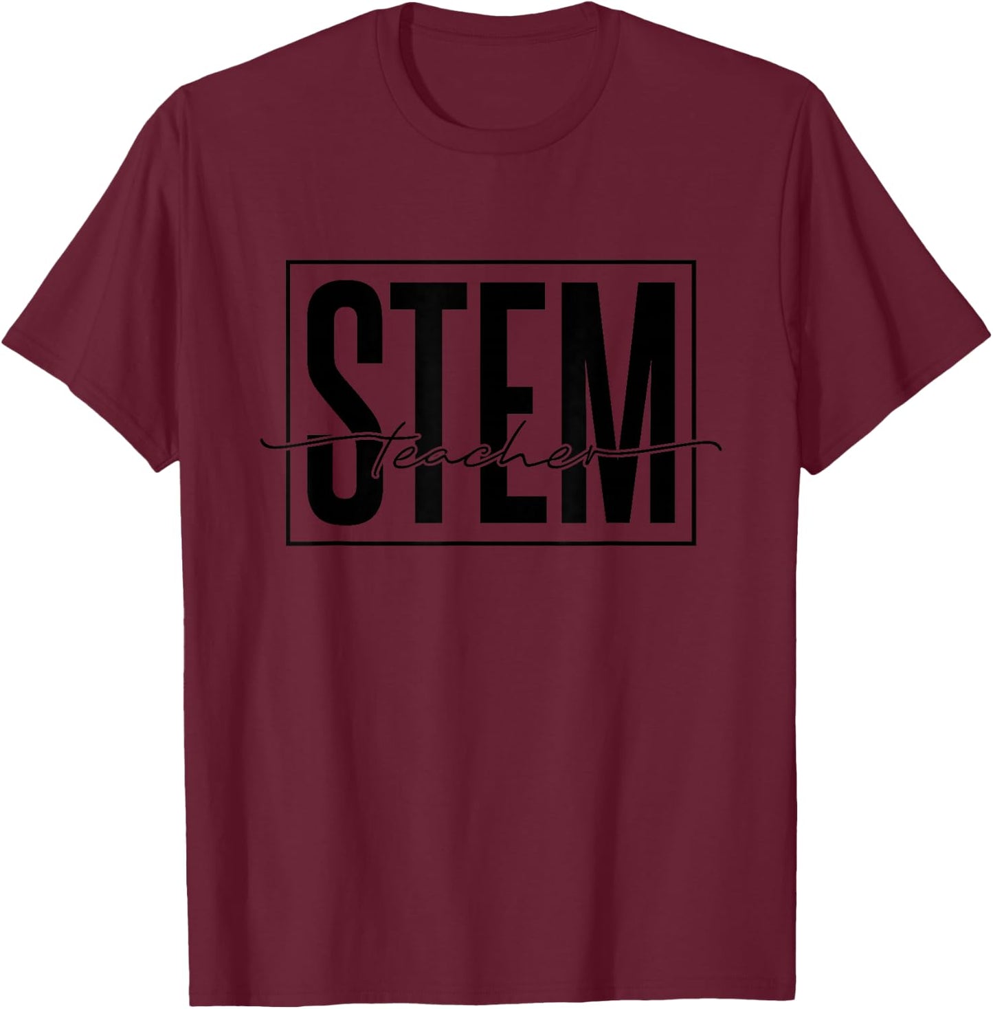 Stem Teacher, Science Technology Engineering Math Teachers T-Shirt - T-Shirt | Maroon