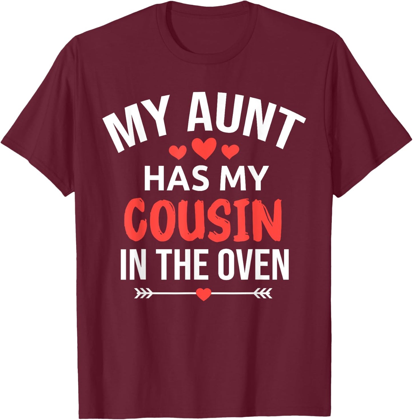 My Aunt Has My Cousin in The Oven Funny Cousin Gender Reveal T-Shirt - T-Shirt | Maroon