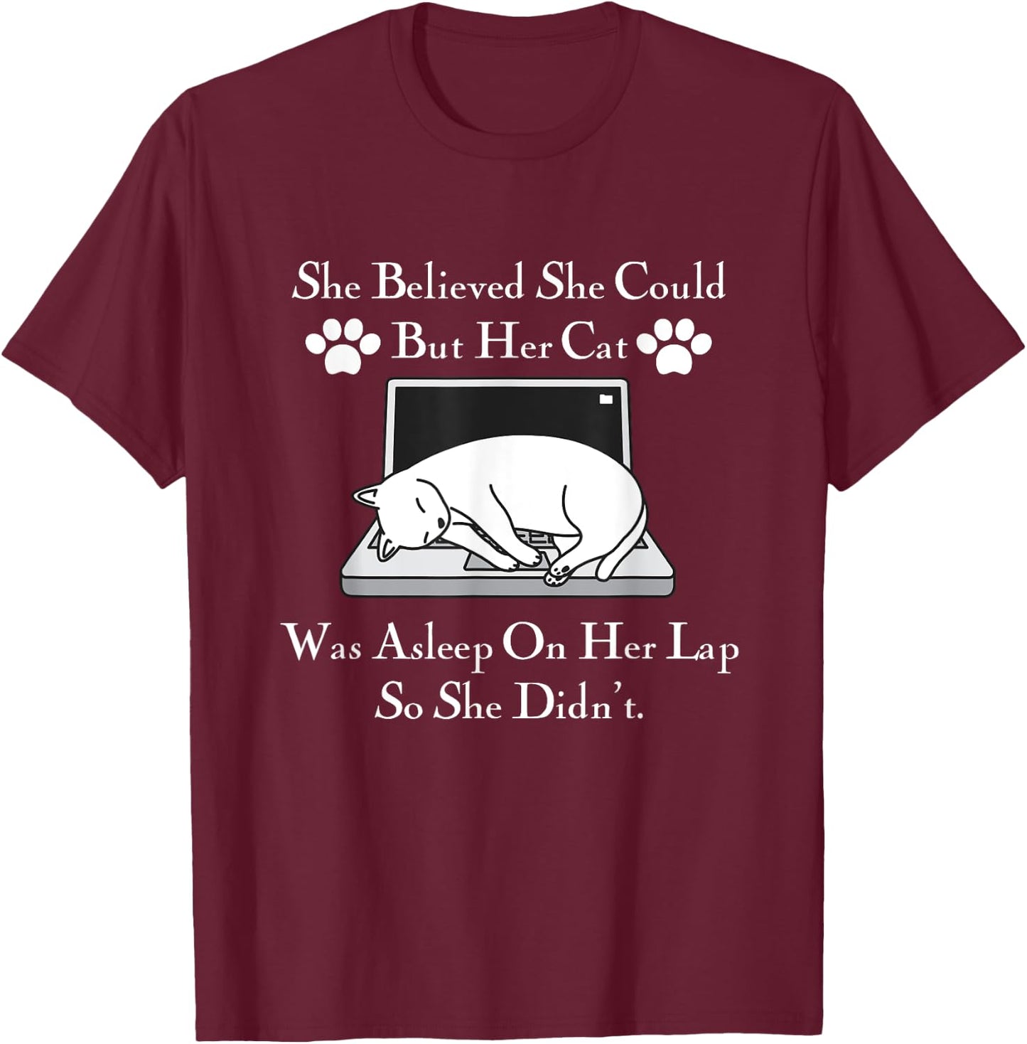 She Believed She Could But Her Cat Was Asleep On Her Lap Men Women Girls Kids T-Shirt - T-Shirt | Maroon