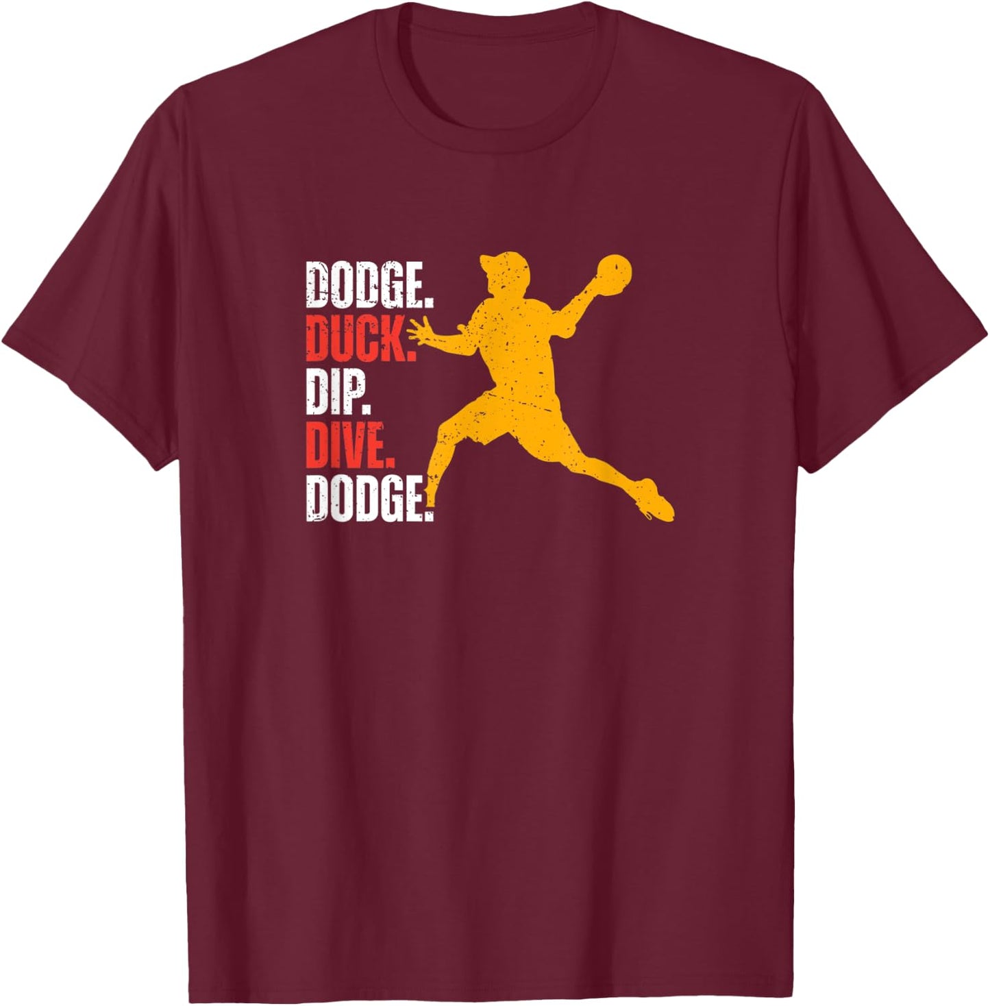 Dodge Duck Dip Dive Dodge - Dodge Ball T-Shirt - T-Shirt | Maroon