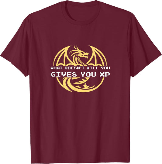 What Doesn't Kill You Gives You XP - Video Game Dragon Gamer T-Shirt - T-Shirt | Maroon