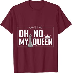 Oh No My Queen Chess Piece Chess Board Game Grandmaster T-Shirt - T-Shirt | Maroon