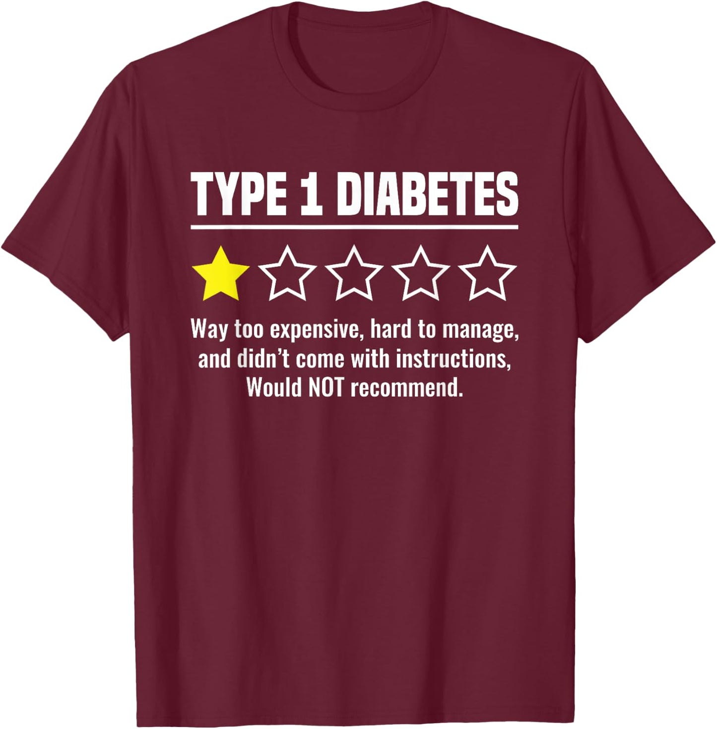 Type 1 Diabetes - 1 Out of 5 Stars Diabetic Diabetes Funny T-Shirt - T-Shirt | Maroon