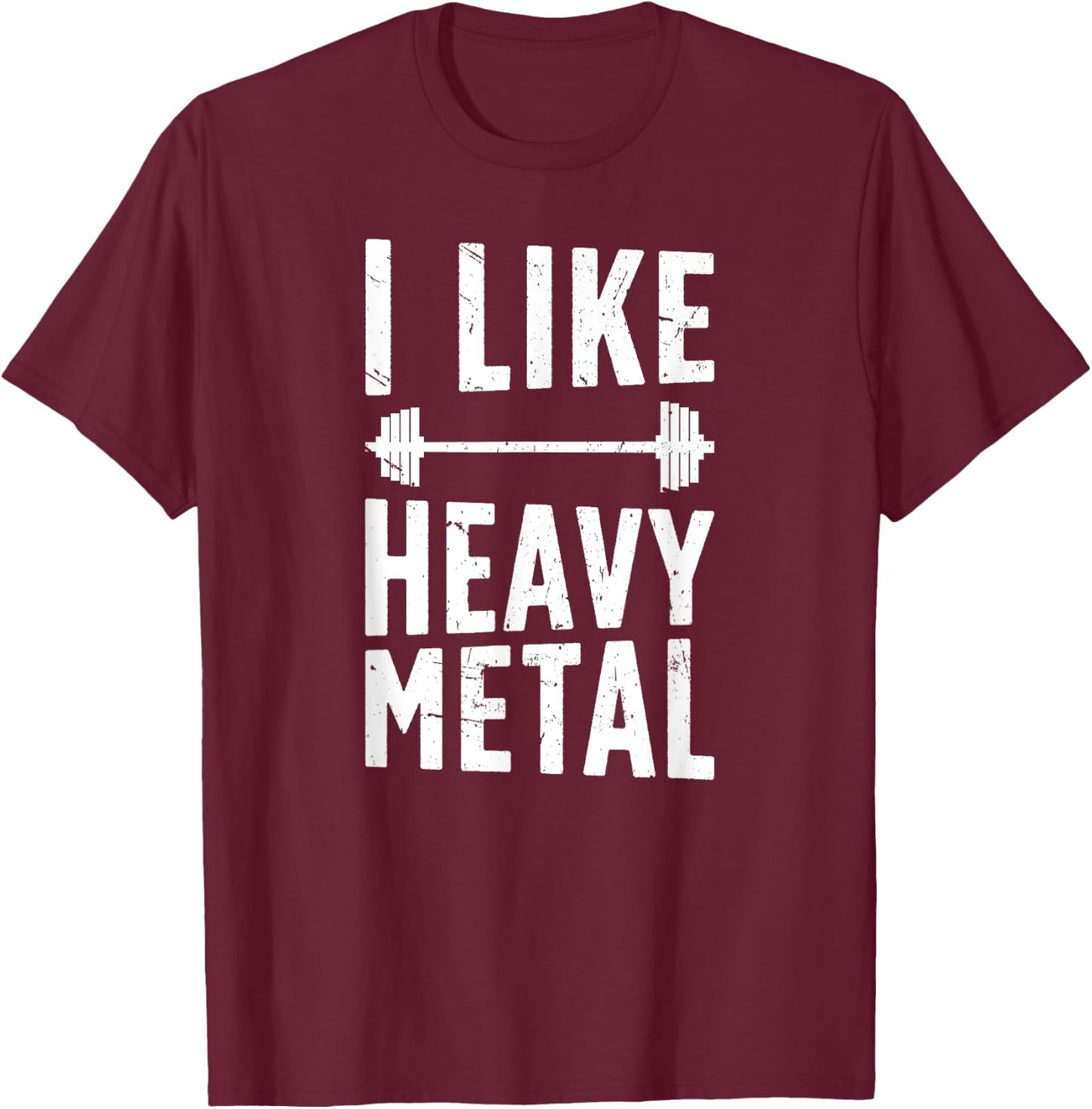 I Like Heavy Metal Weightlifting Weightlifter T-Shirt - T-Shirt | Maroon