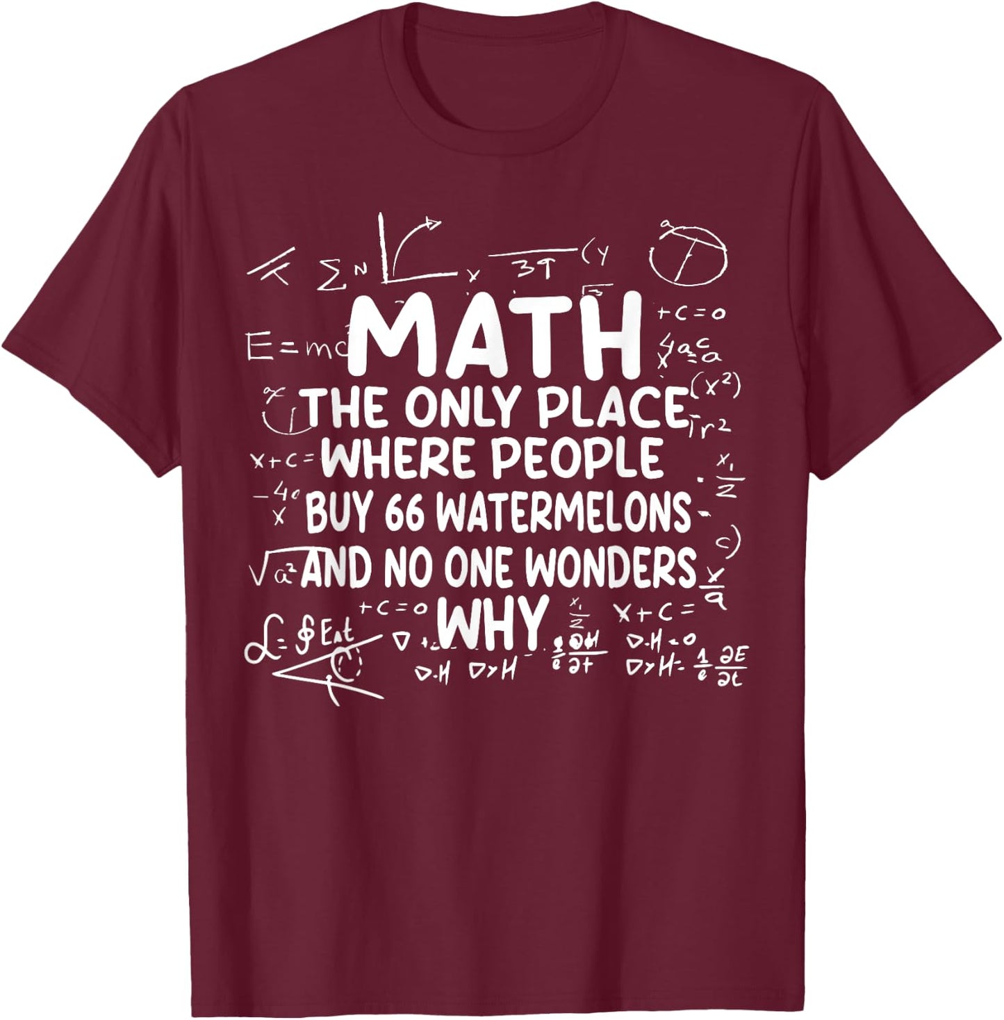 Math The Only Place Where People Buy 66 Watermelons Funny T-Shirt - T-Shirt | Maroon