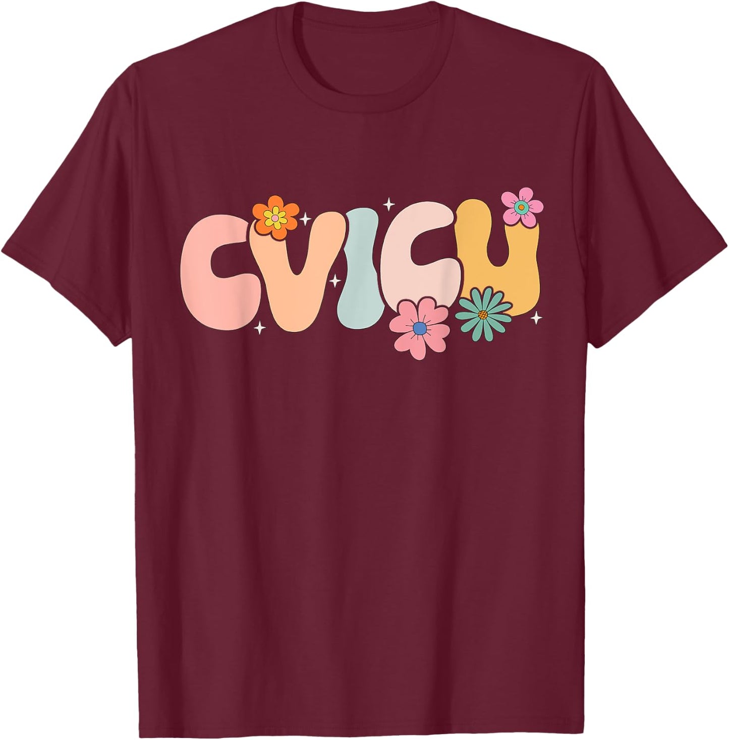 Groovy Cardiovascular Intensive Care Unit CVICU T-Shirt - T-Shirt | Maroon