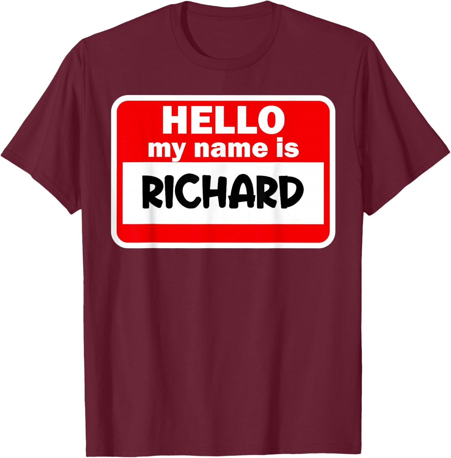 Richard Hello Hi My Name Is Name On Custom T-Shirt - T-Shirt | Maroon