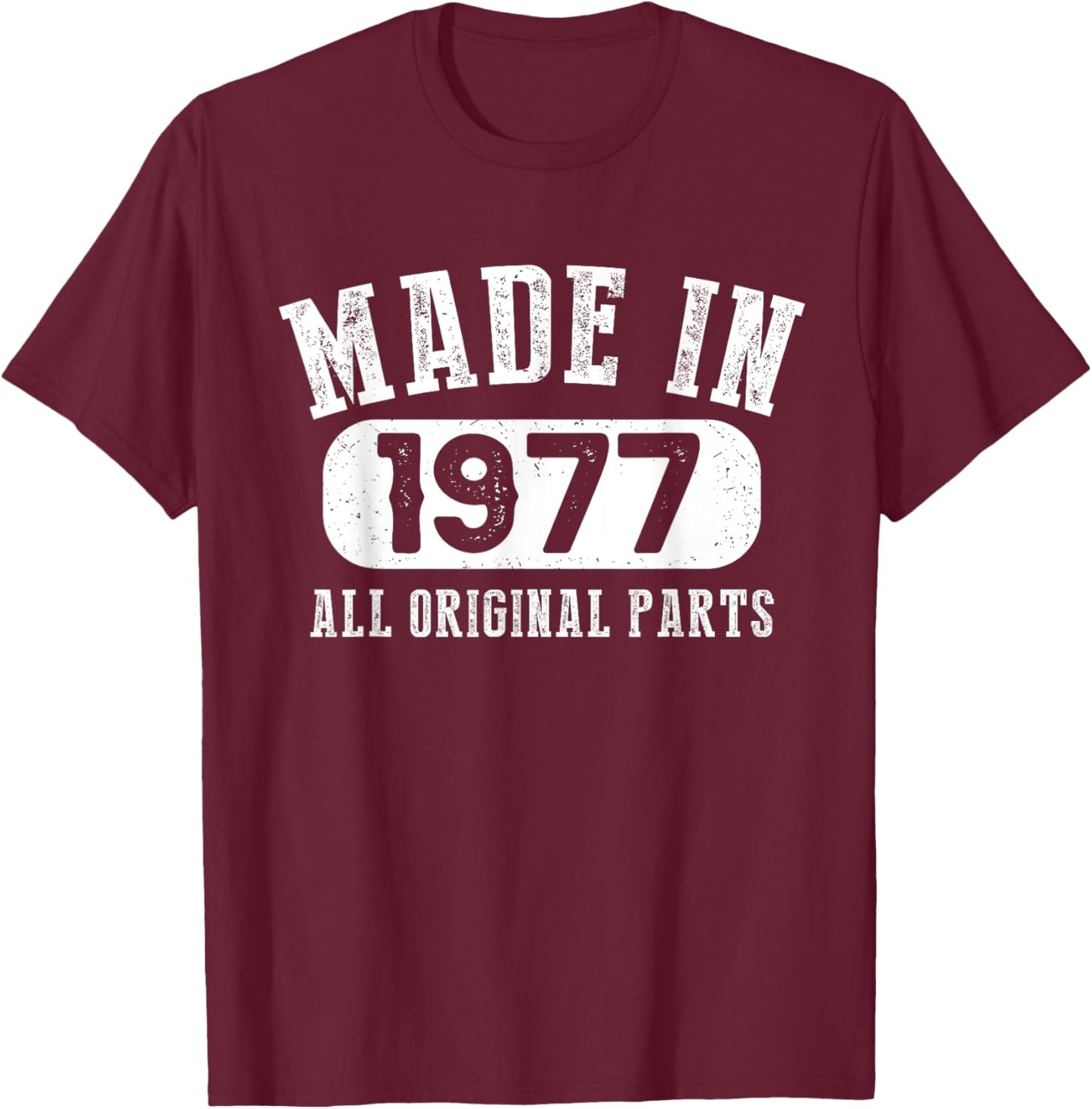 46 Years Old Made In 1977 All Original Parts - 46th Birthday T-Shirt - T-Shirt | Maroon