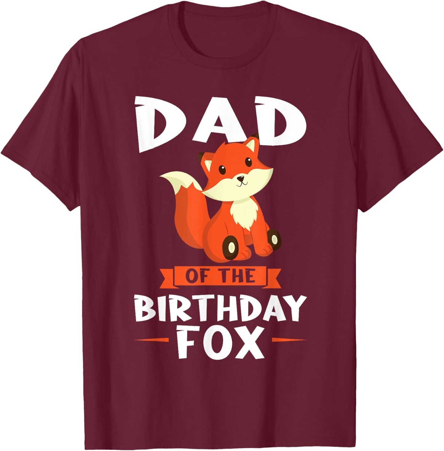 Dad of the Birthday Fox Birthday T-Shirt - T-Shirt | Maroon