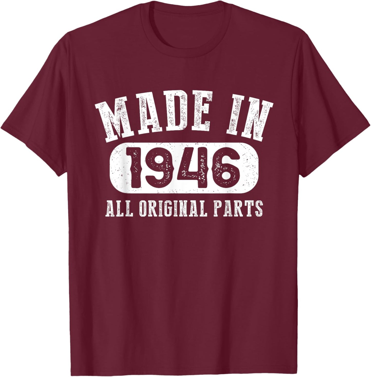 77 Years Old Made In 1946 All Original Parts - 77th Birthday T-Shirt - T-Shirt | Maroon