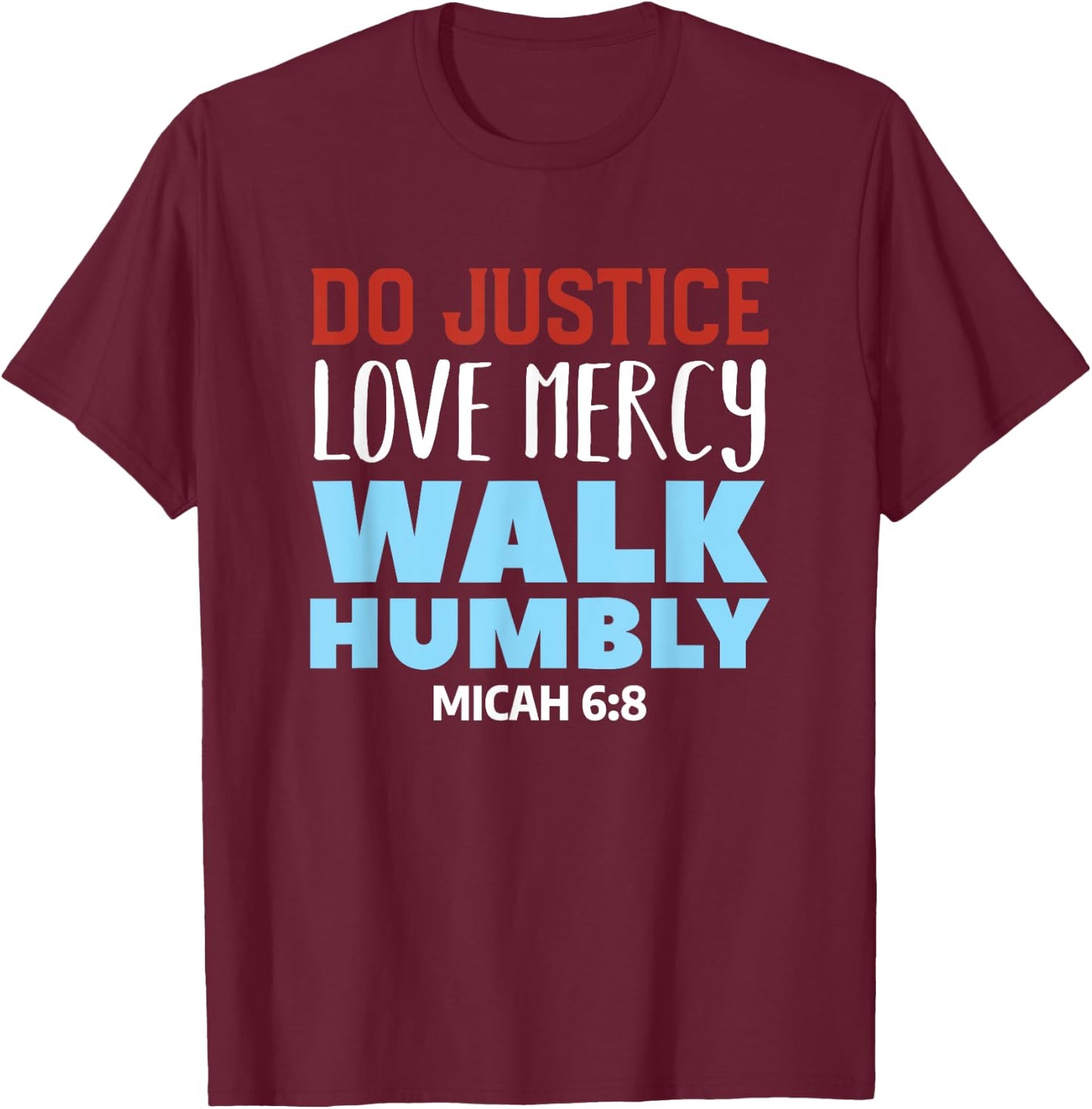 Do Justice Love Mercy Walk Humbly Christian Bible Verse T-Shirt - T-Shirt | Maroon
