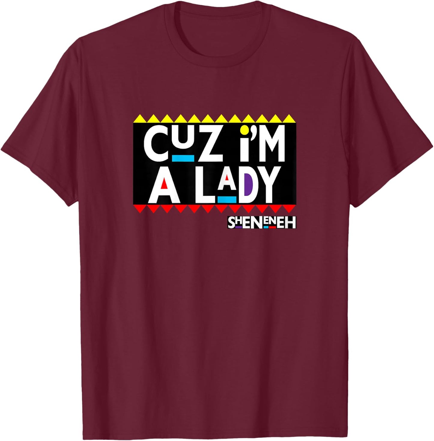 I'm a Lady, 90's Black Sitcom Lover, Urban Clothing T-Shirt - T-Shirt | Maroon