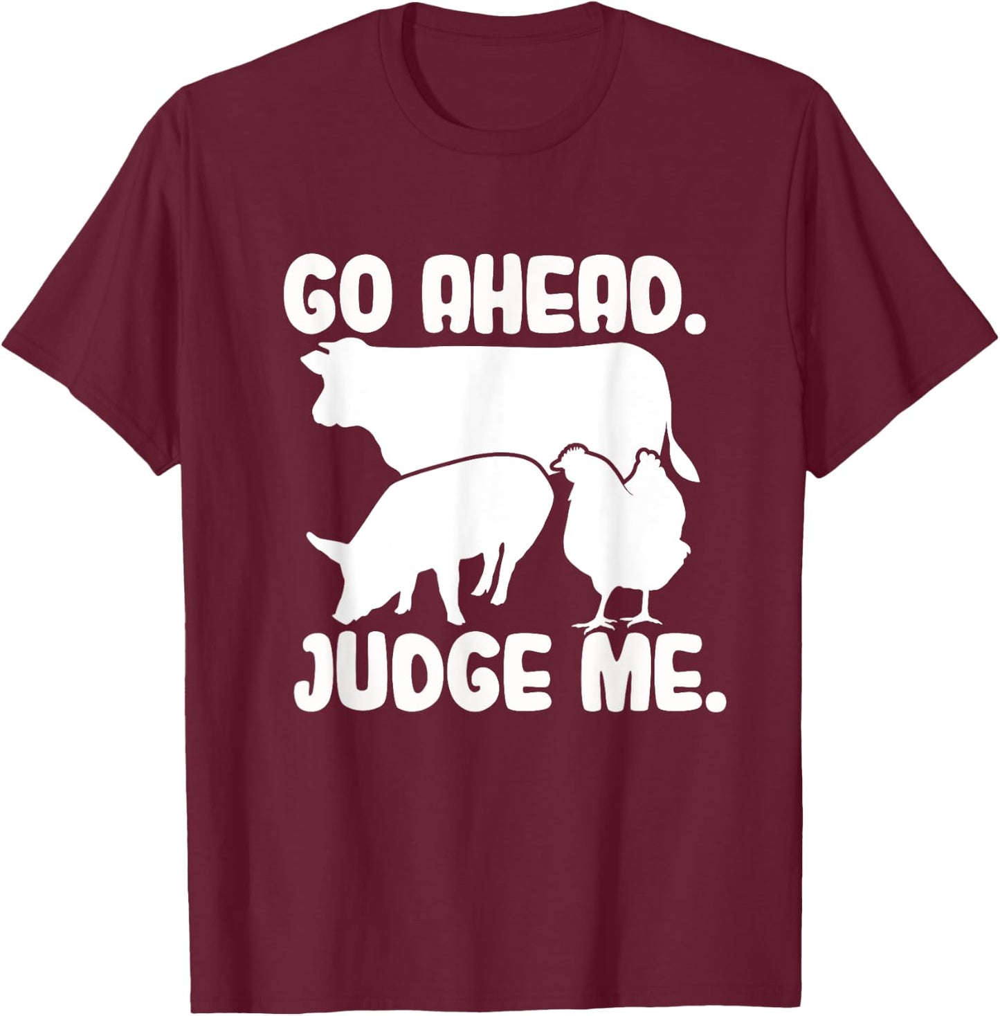 Go Ahead. Judge Me. Livestock Show Judging Cow Pig Chicken T-Shirt - T-Shirt | Maroon