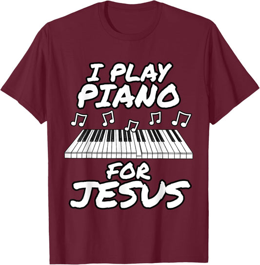 Church Pianist, I Play Piano For Jesus, Worship Leader T-Shirt - T-Shirt | Maroon