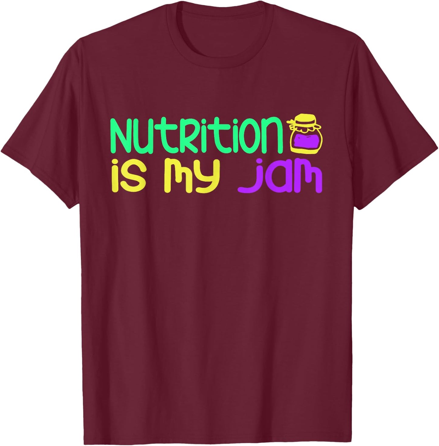 Funny "Nutrition Is My Jam" - Nutritionist T-Shirt - T-Shirt | Maroon