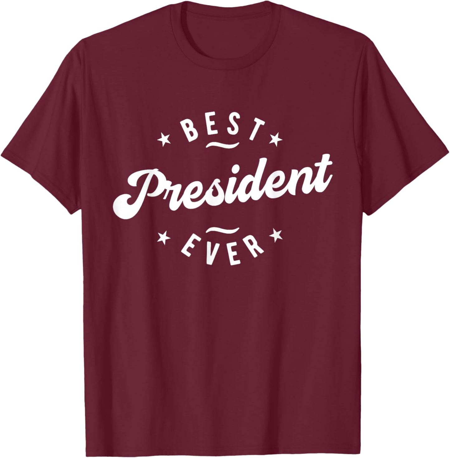 Best President Ever T-Shirt - T-Shirt | Maroon