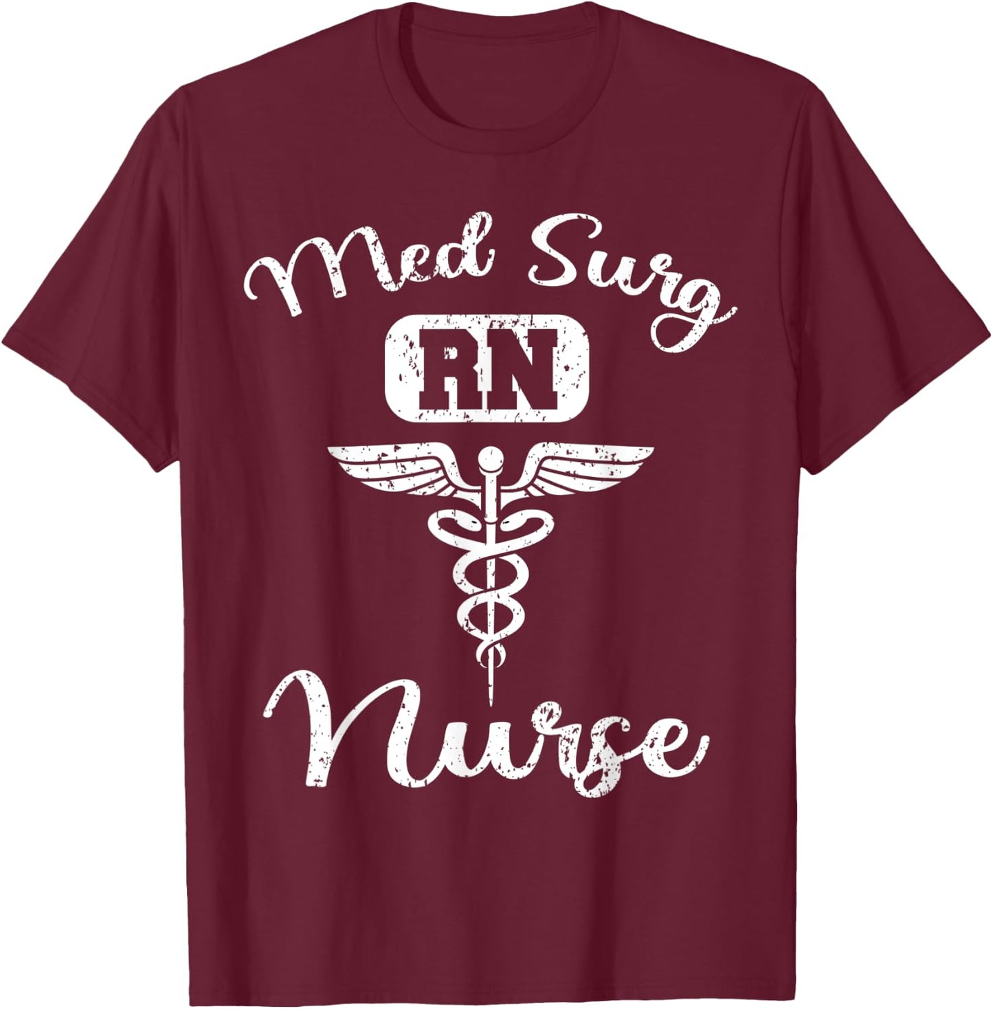 Med Surg Nurse Medical Surgical Nursing RN T-Shirt - T-Shirt | Maroon