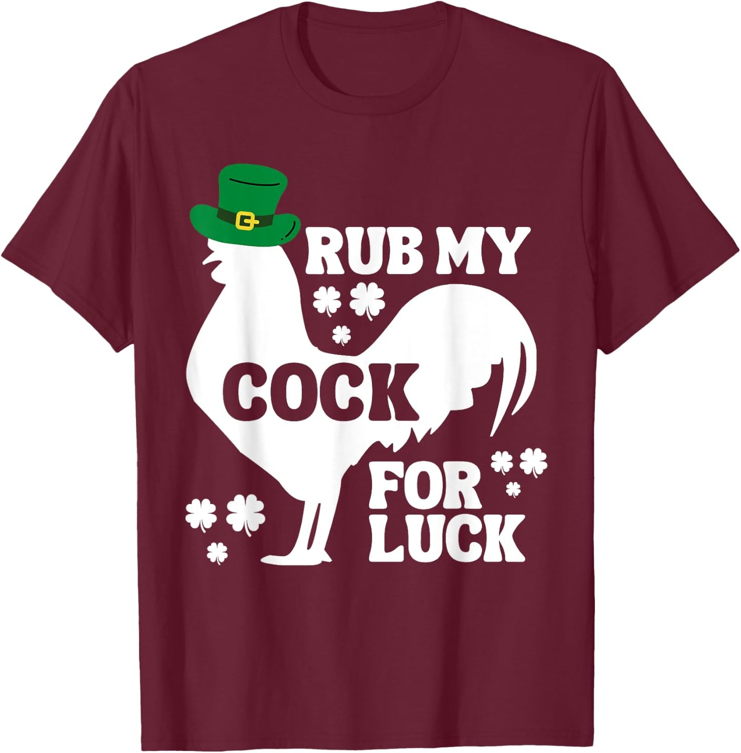 Rub My Cock for Good Luck, Funny St Patrick's Day T-Shirt - T-Shirt | Maroon