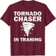 Funny Tornado Chaser Storm Hunters Meteorologists Men Women T-Shirt - T-Shirt | Maroon