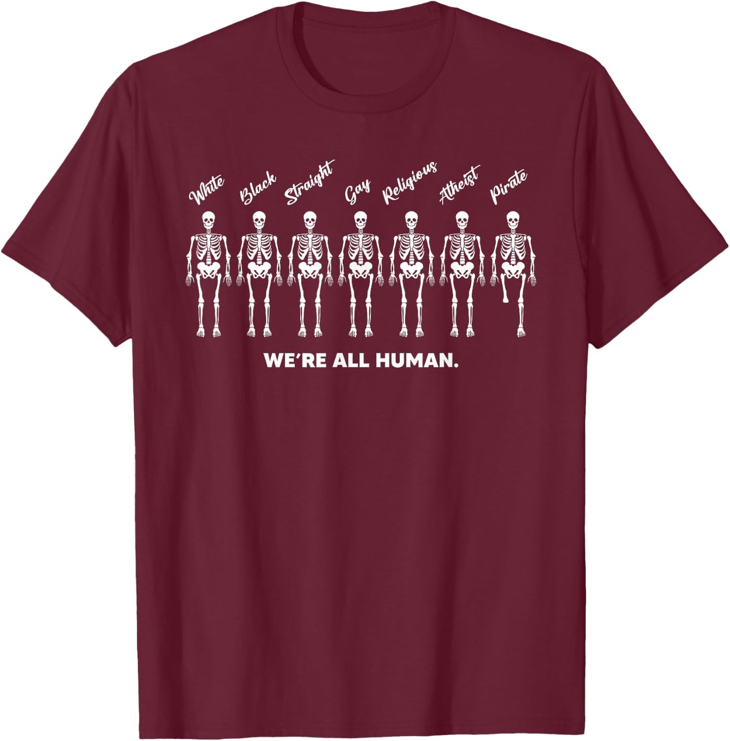 We're All Human Skeleton White Black Straight Gay Funny T-Shirt - T-Shirt | Maroon