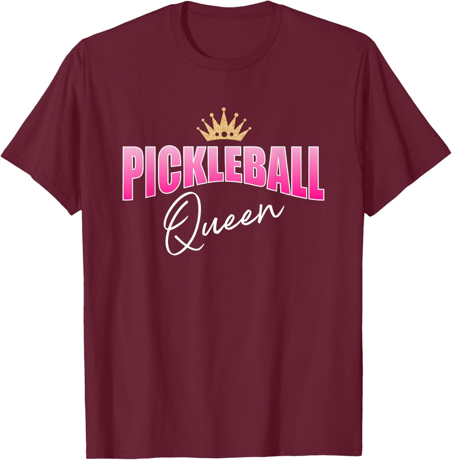 Pickleball Queen Pink White With Gold Crown T-Shirt - T-Shirt | Maroon