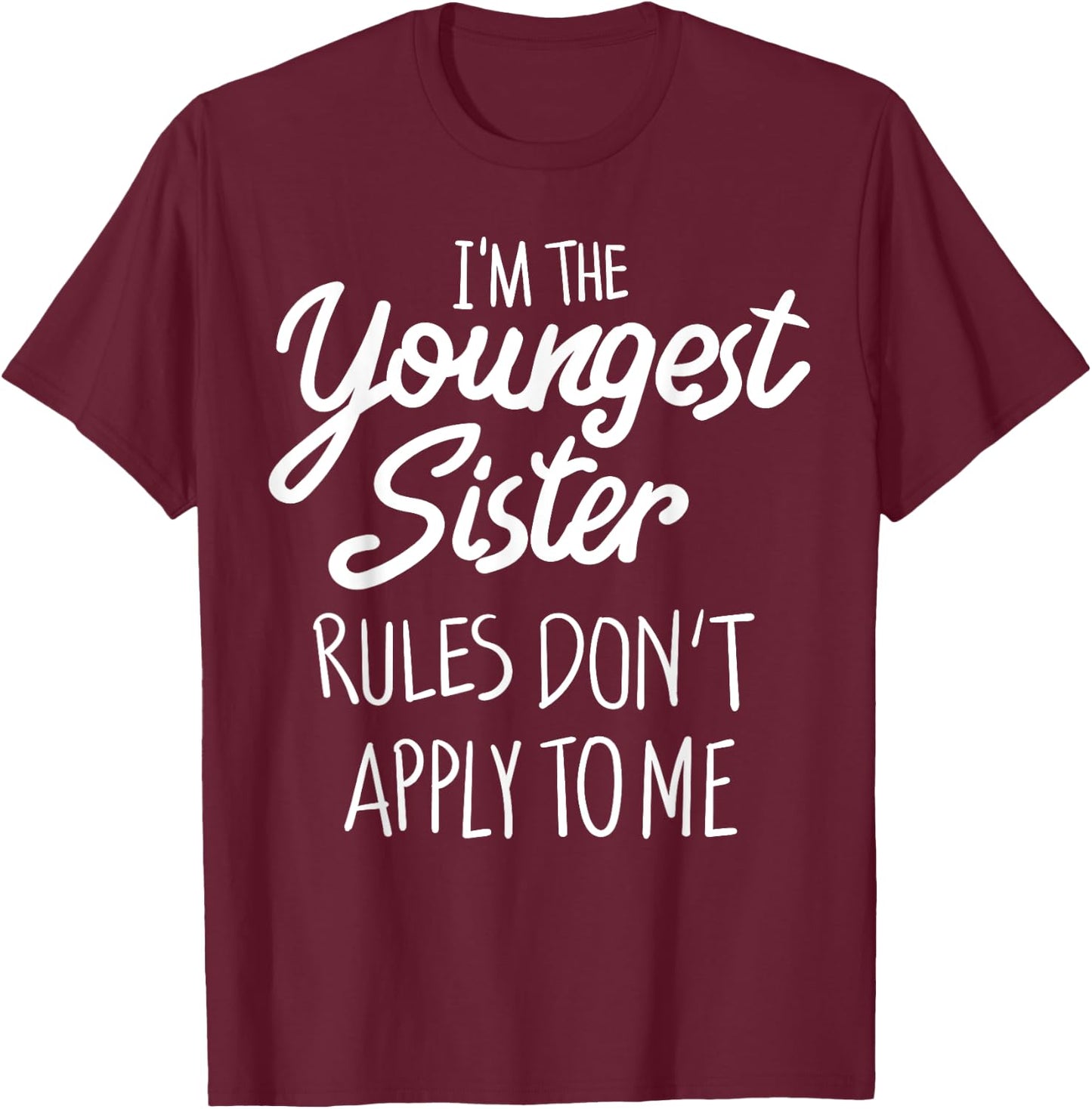Youngest Sister Shirt Rules Don't Apply To Me Funny Sibling T-Shirt - T-Shirt | Maroon