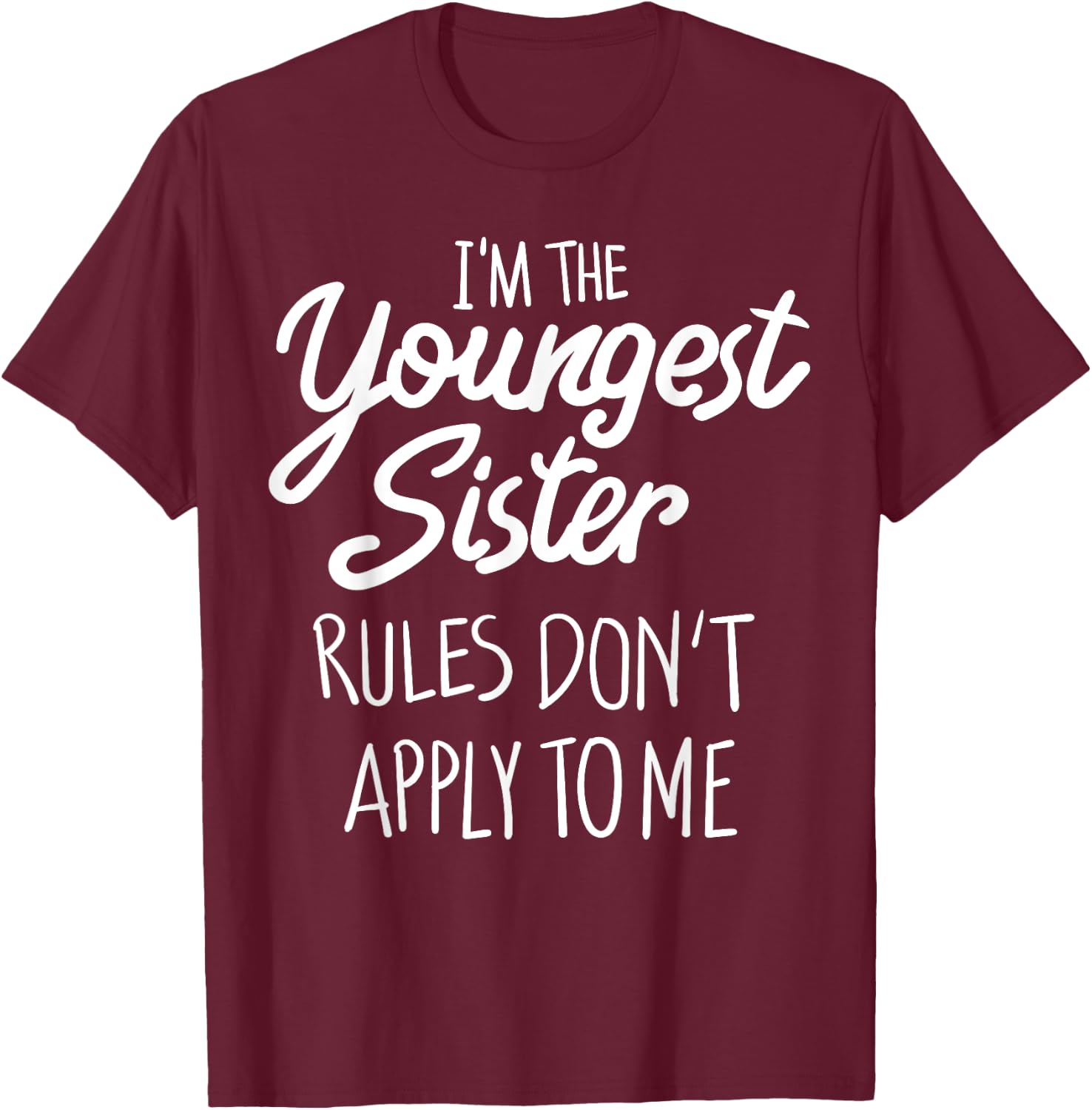 Youngest Sister Shirt Rules Don't Apply To Me Funny Sibling T-Shirt - T-Shirt | Maroon