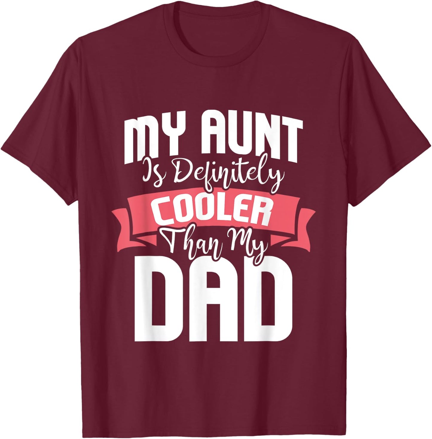 My Aunt Is Definitely Cooler Than My Dad - Auntie Nephew T-Shirt - T-Shirt | Maroon