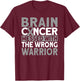 Brain messed with the wrong warrior Brain Cancer T-Shirt - T-Shirt | Maroon