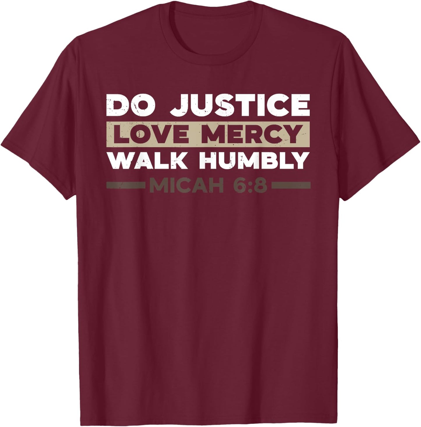 Do Justice Love Mercy Walk Humbly Micah 6:8 Christian Verse T-Shirt - T-Shirt | Maroon