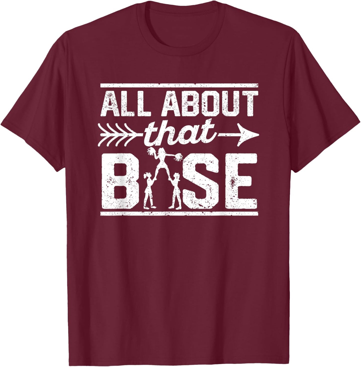 All About That Base Cheerleading design, Cheer T-Shirt - T-Shirt | Maroon