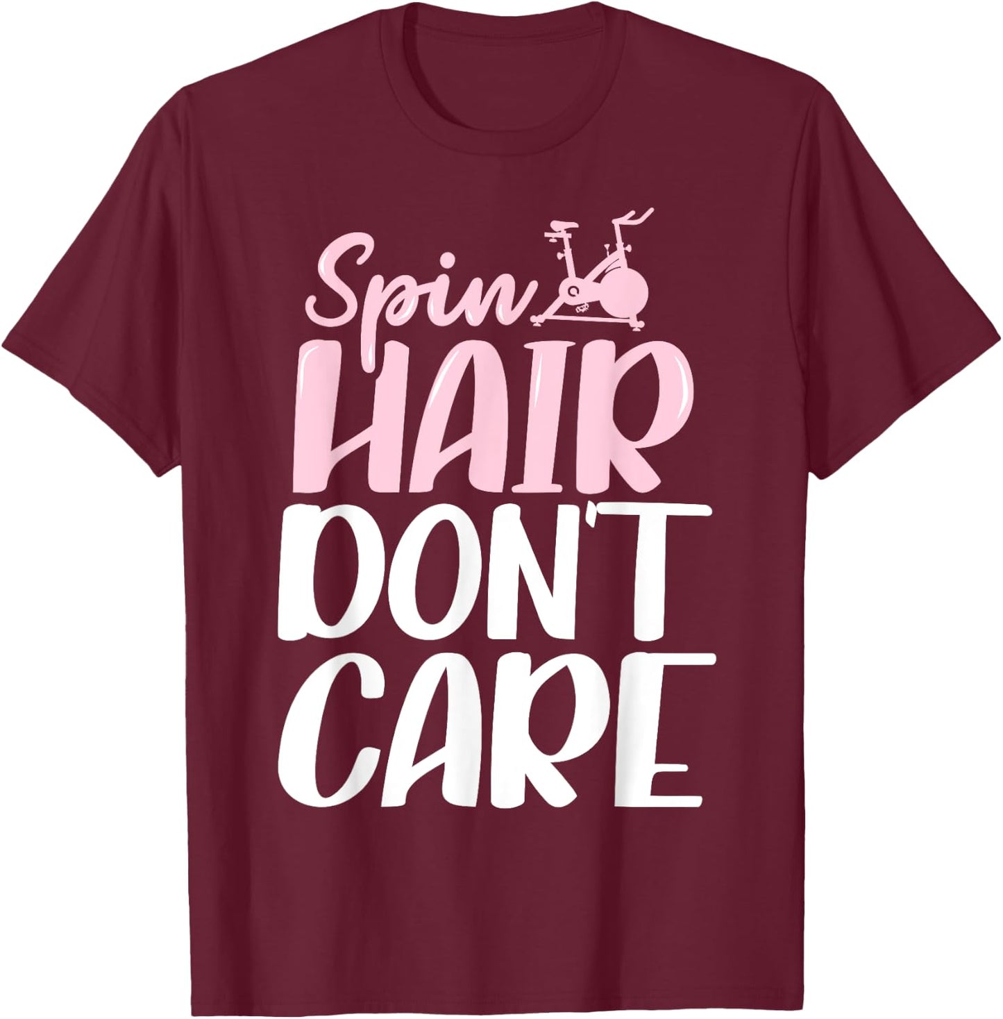 Spinning Class Spin Hair don't care Spin T-Shirt - T-Shirt | Maroon