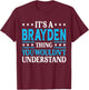 Brayden Thing Personal Name Funny Brayden T-Shirt - T-Shirt | Maroon
