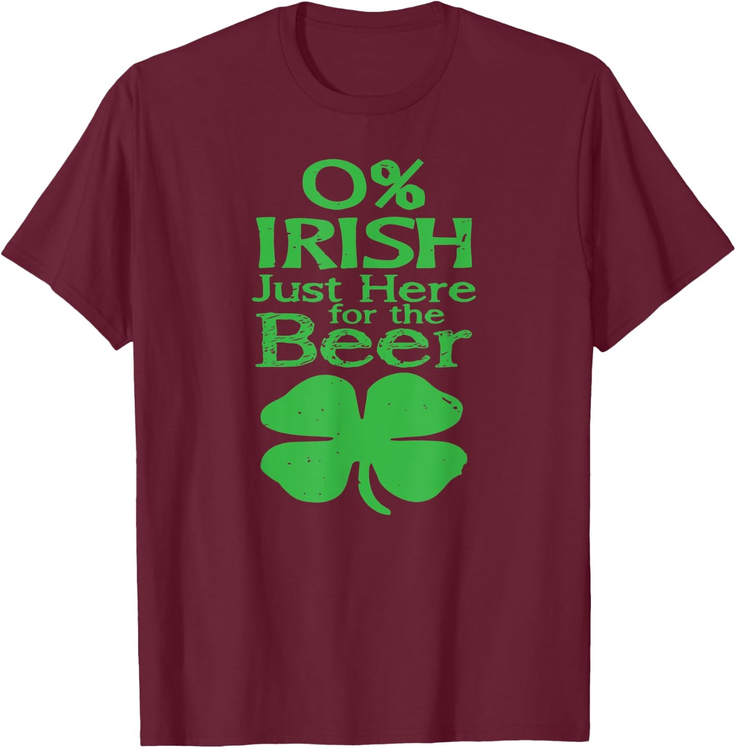 0, Irish Just Here For the Beer, Paddy, Day T-Shirt - T-Shirt | Maroon