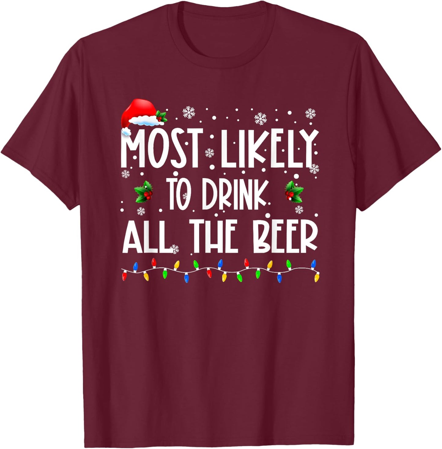 Most Likely To Drink All The Beer Christmas Matching Family T-Shirt - T-Shirt | Maroon