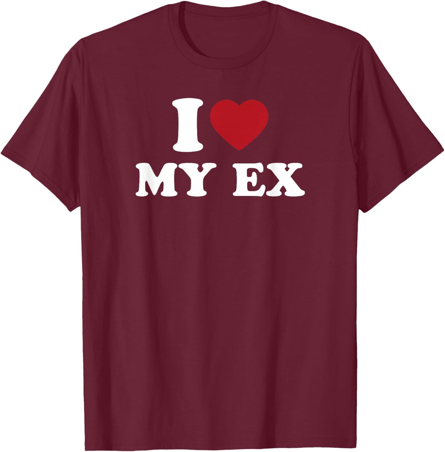 I Love My Ex Funny Retro 80s Relationship Humor T-Shirt - T-Shirt | Maroon
