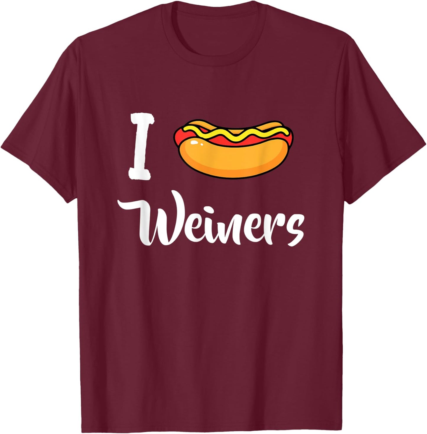 I Love Weiners Hotdogs Frankfurter Wiener Frank Sausage Bun T-Shirt - T-Shirt | Maroon
