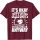 It's Okay If You Don't Like Jello Shots T-Shirt - T-Shirt | Maroon