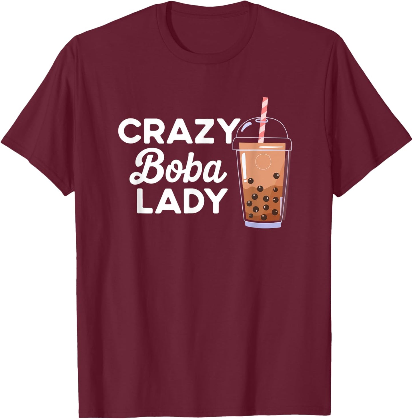Funny Quote Crazy Boba Lady Bubble Tea T-Shirt - T-Shirt | Maroon