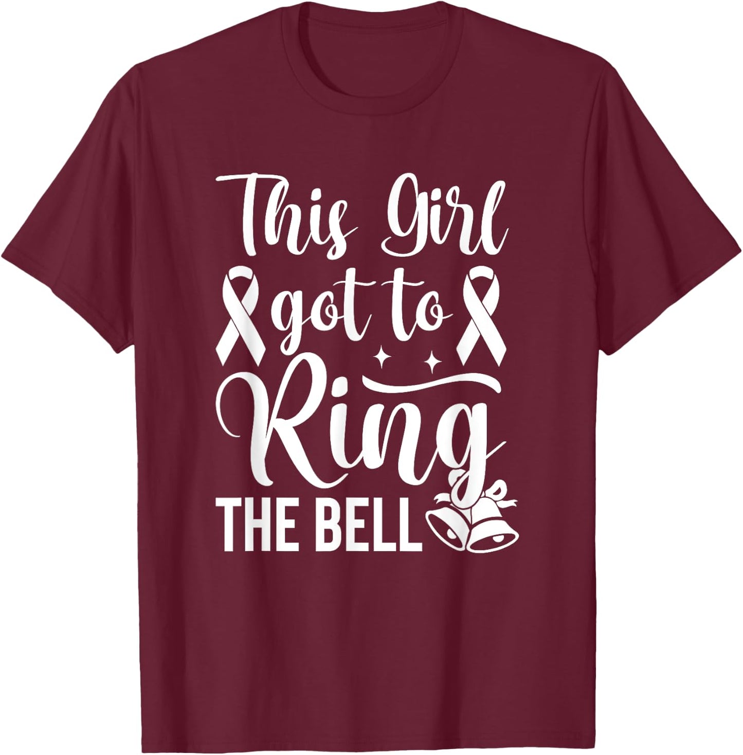 This Girl Got to Ring the Bell Chemo Grad Breast Cancer T-Shirt - T-Shirt | Maroon