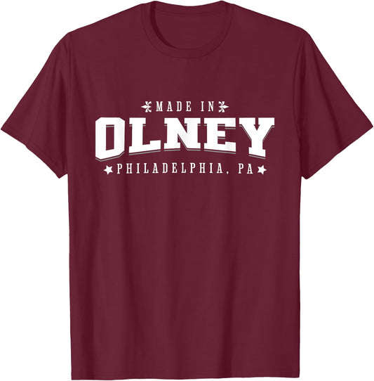 Made in Olney Philadelphia PA Philly Neighborhood Pride T-Shirt - T-Shirt | Maroon