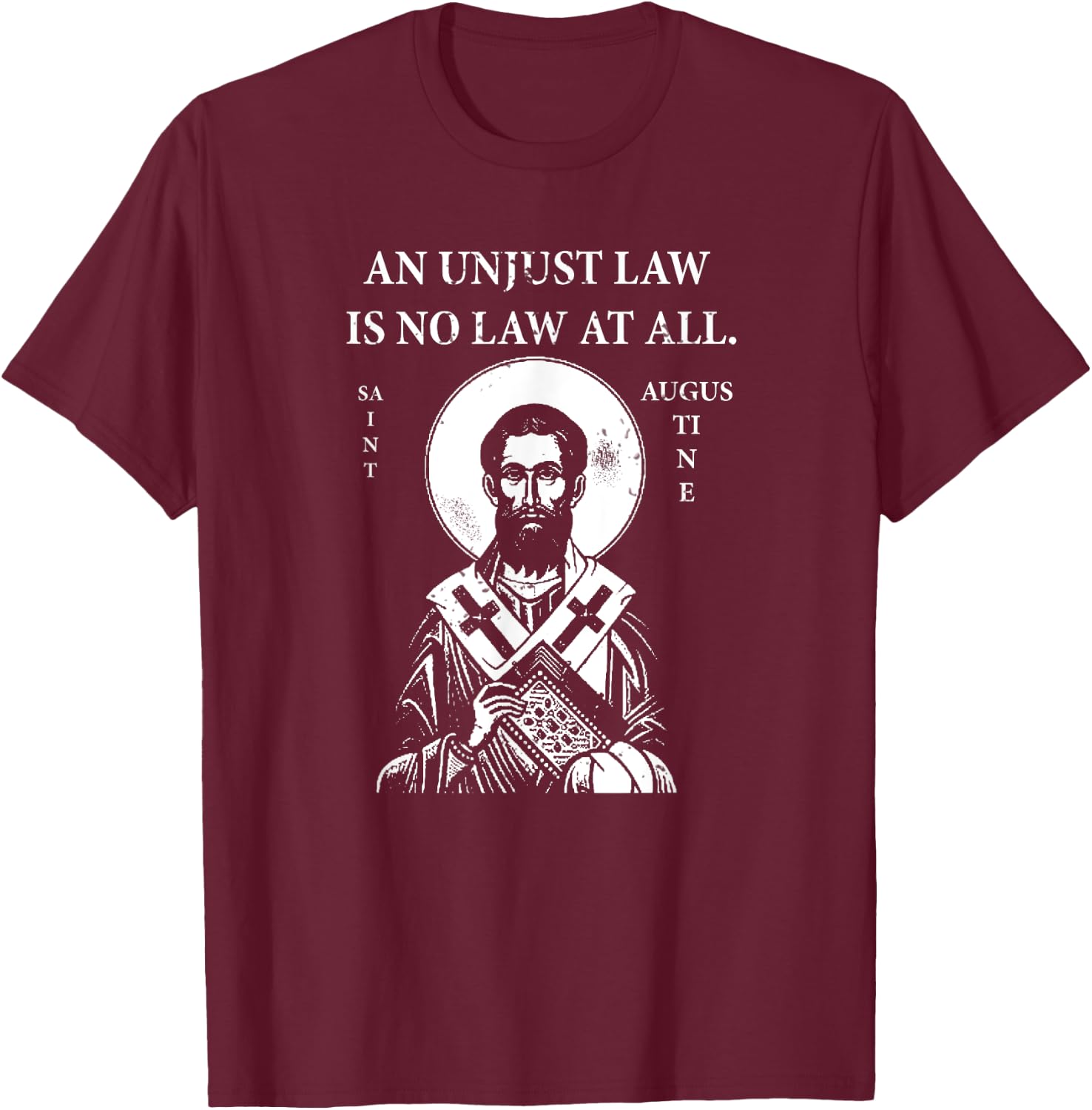 St. Augustine "An Unjust Law is No Law at All" T-Shirt - T-Shirt | Maroon