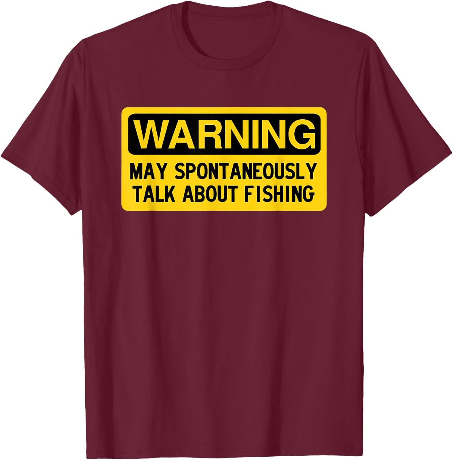 Warning May Spontaneously Talk About Fishing T-Shirt - T-Shirt | Maroon