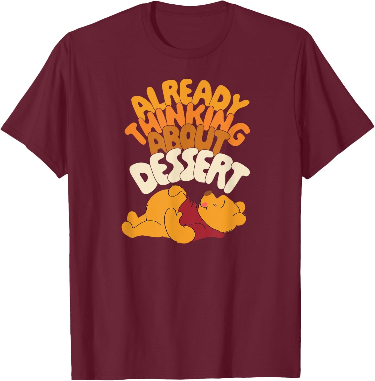 Amazon Essentials Winnie the Pooh Thanksgiving Already Thinking About Dessert T-Shirt - T-Shirt | Maroon